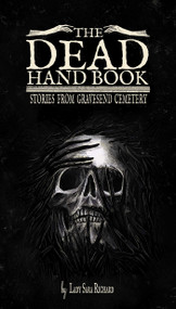 The Dead Hand Book (Stories From Gravesend Cemetery) by Sara Richard, 9781954412286
