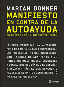 Manifiesto en contra de la autoayuda (En defensa de la autodestrucción) (Spanish Edition) by Marian Donner, 9786070783371