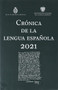 Crónica de la lengua española 2021 (Spanish Edition) by Real Academia Española, 9786070783340