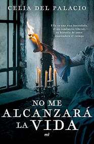 No me alcanzará la vida (Spanish Edition) by Celia del Palacio, 9786070781292