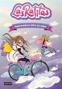 Las  Ratitas 4. Superaventura entre las nubes / The Ratitas 4. Super Adventure among the Clouds (Spanish Edition) by Las Ratitas, 9786070783388