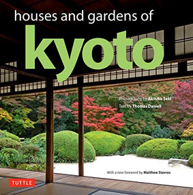 Houses and Gardens of Kyoto (Revised with a new foreword by Matthew Stavros) by Thomas Daniell, Akihiko Seki, Matthew Stavros, 9784805314715