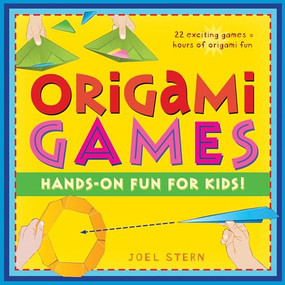Origami Games (Hands-On Fun for Kids!: Origami Book with 22 games, 21 Foldable Pieces: Great for Kids and Parents) by Joel Stern, 9784805310687