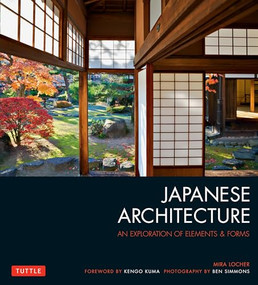 Japanese Architecture (An Exploration of Elements & Forms) by Mira Locher, Ben Simmons, Kengo Kuma, 9784805313282