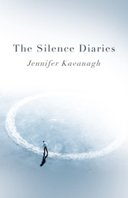 The Silence Diaries (A Novel) by Jennifer Kavanagh, 9781789041828