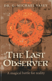 The Last Observer (A Magical Battle for Reality) by G. Michael Vasey, 9781782791829