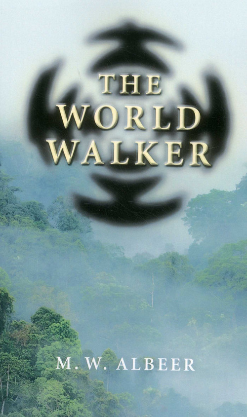 The World Walker by M. W. Albeer, 9781782794905