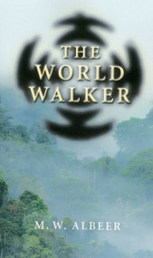 The World Walker by M. W. Albeer, 9781782794905