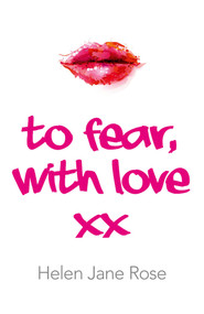 To Fear, With Love by Helen Jane Rose, 9781782795810