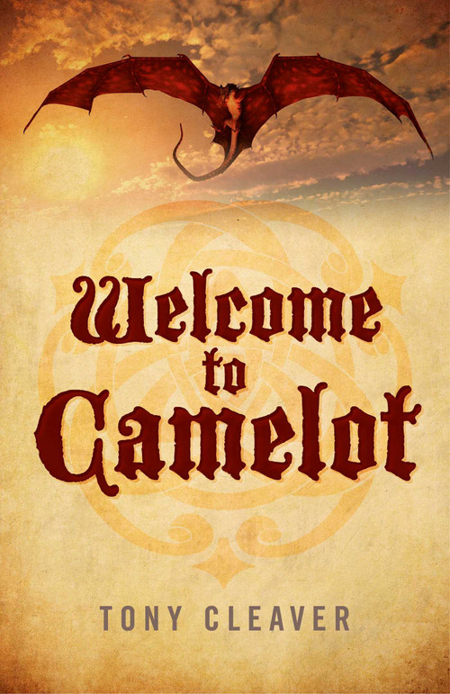 Welcome to Camelot by Tony Cleaver, 9781782796459