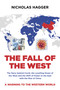 The Fall of the West (The Story behind Covid, the Levelling-Down of the West and the Shift of Power to the East with the Rise of China) by Nicholas Hagger, 9781789049497