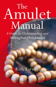 Amulet Manual (A Complete Guide to Making Your Own) by Kim Farnell, 9781846940064