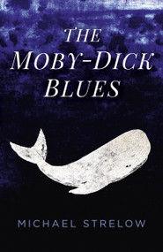 The Moby-Dick Blues by Michael Strelow, 9781785357015