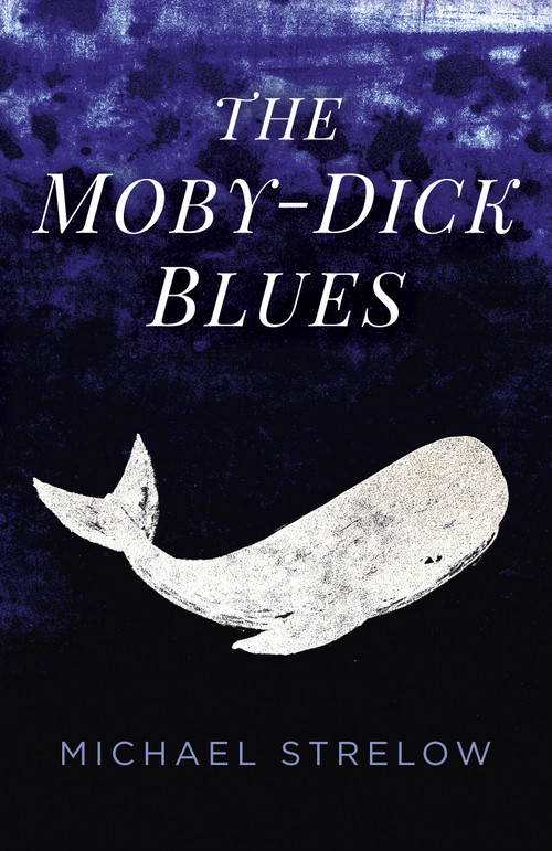 The Moby-Dick Blues by Michael Strelow, 9781785357015