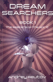 Dream Searchers (The Seekers of the Spirit) by Andrey Reutov, 9781846942143