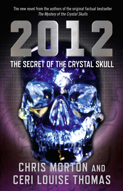 2012: The Secret of the Crystal Skull by Chris Morton, Ceri Louise Thomas, 9781846943461
