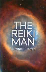 The Reiki Man by Dominic C. James, 9781846944130