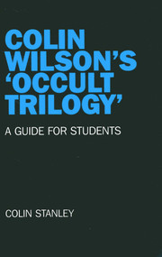 Colin Wilson's 'Occult Trilogy' (A Guide for Students) by Colin Stanley, 9781846947063