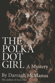 The Polka Dot Girl by Darragh  McManus, 9781780991818