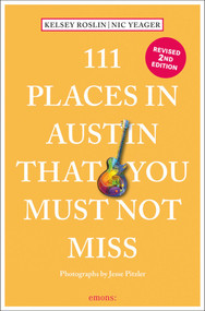 111 Places in Austin That You Must Not Miss - 9783740816421 by Nick Yeager, Kelsey Roslin, Jesse Pitzler, 9783740816421
