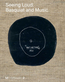 Seeing Loud, Basquiat and Music by Mary-Dailey Desmarais, Dieter Buchhart, Vincent Bessières, 9782072985942