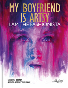 My boyfriend is artsy, I am the fashionista by Leen Demeester, Jessica Garnetti Khalaf, 9789058566720