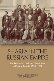 Sharīʿa in the Russian Empire (The Reach and Limits of Islamic Law in Central Eurasia, 1550-1917) - 9781474444309 by Paolo Sartori, Danielle Ross, 9781474444309