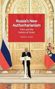 Russia's New Authoritarianism (Putin and the Politics of Order) - 9781474454773 by David G. Lewis, 9781474454773
