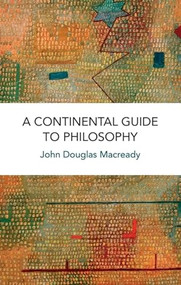 A Continental Guide to Philosophy by John Douglas Macready, 9781474486781