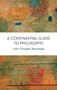 A Continental Guide to Philosophy by John Douglas Macready, 9781474486781