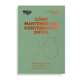 Cómo mantener una conversación difícil. Serie Management en 20 minutos (Difficult Conversations Spanish Edition) by Harvard Business Review, 9788417963354