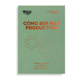 Cómo ser más productivo. Serie Management en 20 minutos (Getting Work Done Spanish Edition) by Harvard Business Review, 9788417963361