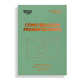 Cómo realizar presentaciones. Serie Management en 20 minutos (Presentations Spanish Edition) by Harvard Business Review, 9788417963385