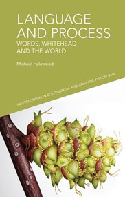 Language and Process (Words, Whitehead and the World) - 9781474449113 by Michael Halewood, 9781474449113