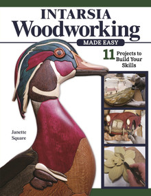 Intarsia Woodworking Made Easy (11 Projects to Build Your Skills) by Janette Square, 9781497102989