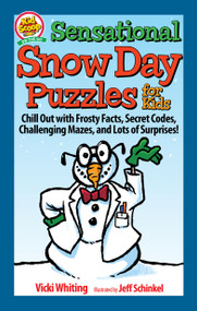 Sensational Snow Day Puzzles for Kids (Chill Out with Frosty Facts, Secret Codes, Challenging Mazes, and Lots of Surprises!) by Vicki Whiting, Jeff Schinkel, 9781641242448