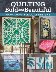 Quilting Bold and Beautiful (Hawaiian-Style Quilt Designs) by Meg Maeda, 9781639810161