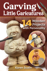 Carving Little Caricatures (14 Wooden Projects with Personality) by Karen Scalin, 9781497102965