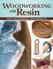 Woodworking with Resin (Tips, Techniques, and Projects) by Clayton Meyers, 9781497102996