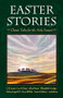 Easter Stories (Classic Tales for the Holy Season) by Miriam LeBlanc, C.S. Lewis, Leo Tolstoy, Selma Lagerlöf, Oscar Wilde, 9780874865981