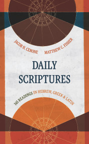 Daily Scriptures (365 Readings in Hebrew, Greek, and Latin) by Jacob N. Cerone, Matthew C. Fisher, 9780802878939