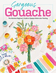 Gorgeous Gouache (The Absolute Beginner's Guide to Opaque Watercolor Painting) by Viddhi Saschit, 9780764365478