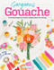 Gorgeous Gouache (The Absolute Beginner's Guide to Opaque Watercolor Painting) by Viddhi Saschit, 9780764365478