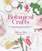 Big Book of Botanical Crafts (How to Make Candles, Soaps, Scrubs, Sanitizers & More with Plants, Flowers, Herbs & Essential Oils) by Stephanie Rose, 9780764365454