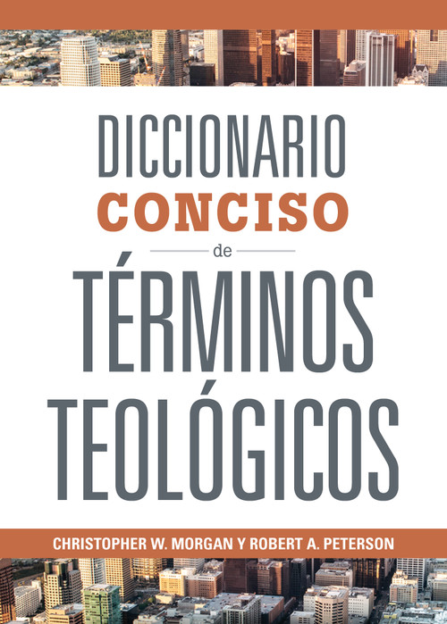 Diccionario Conciso de Términos Teológicos (Spanish Edition) by Christopher W. Morgan, Robert A. Peterson, 9781087756677