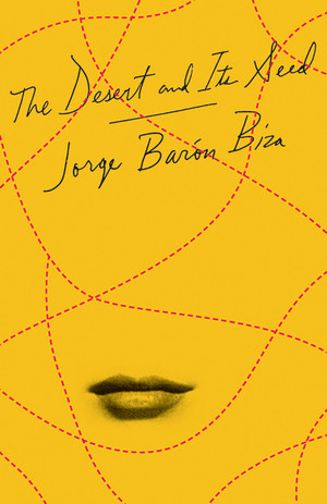 The Desert and Its Seed by Jorge Barón Biza, Camilo Ramirez, 9780811225809