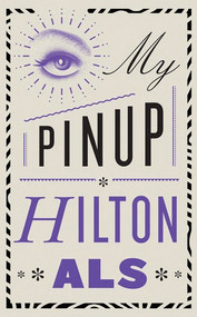 My Pinup by Hilton Als, 9780811234498