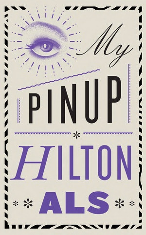 My Pinup by Hilton Als, 9780811234498