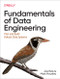 Fundamentals of Data Engineering (Plan and Build Robust Data Systems) by Joe Reis, Matt Housley, 9781098108304