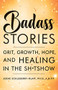 Badass Stories (Grit, Growth, Hope, and Healing in the Shitshow) - 9781684429134 by Jodie Eckleberry-Hunt, 9781684429134